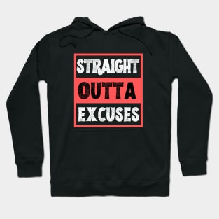 Straight Outta Excuses Hoodie